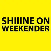 Shiiine On Weekender