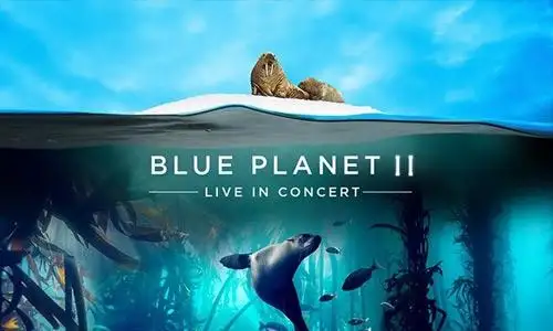 Blue Planet II Live in Concert